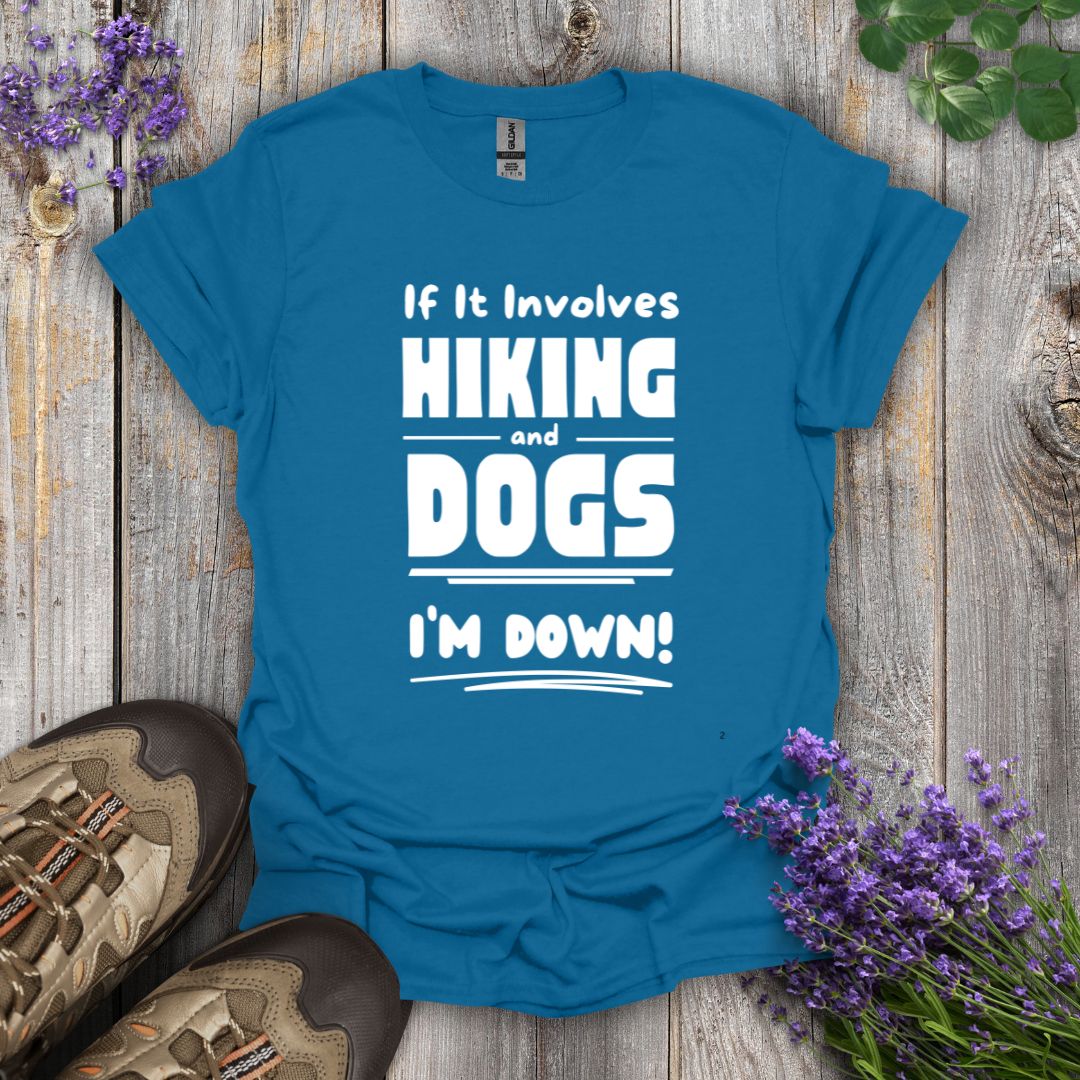 Hiking and Dogs - I'm Down T-Shirt