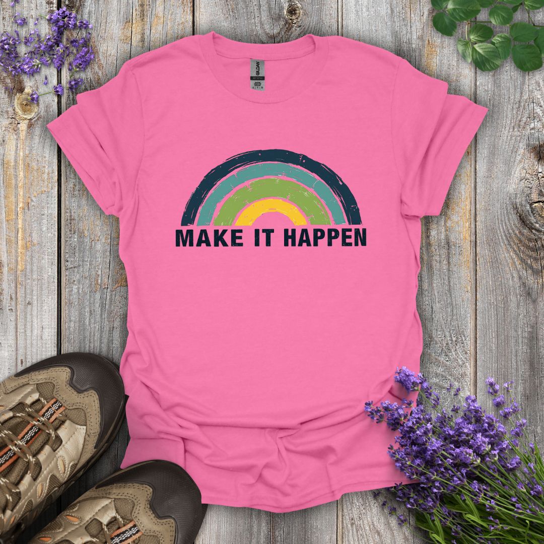 Make It Happen T-Shirt