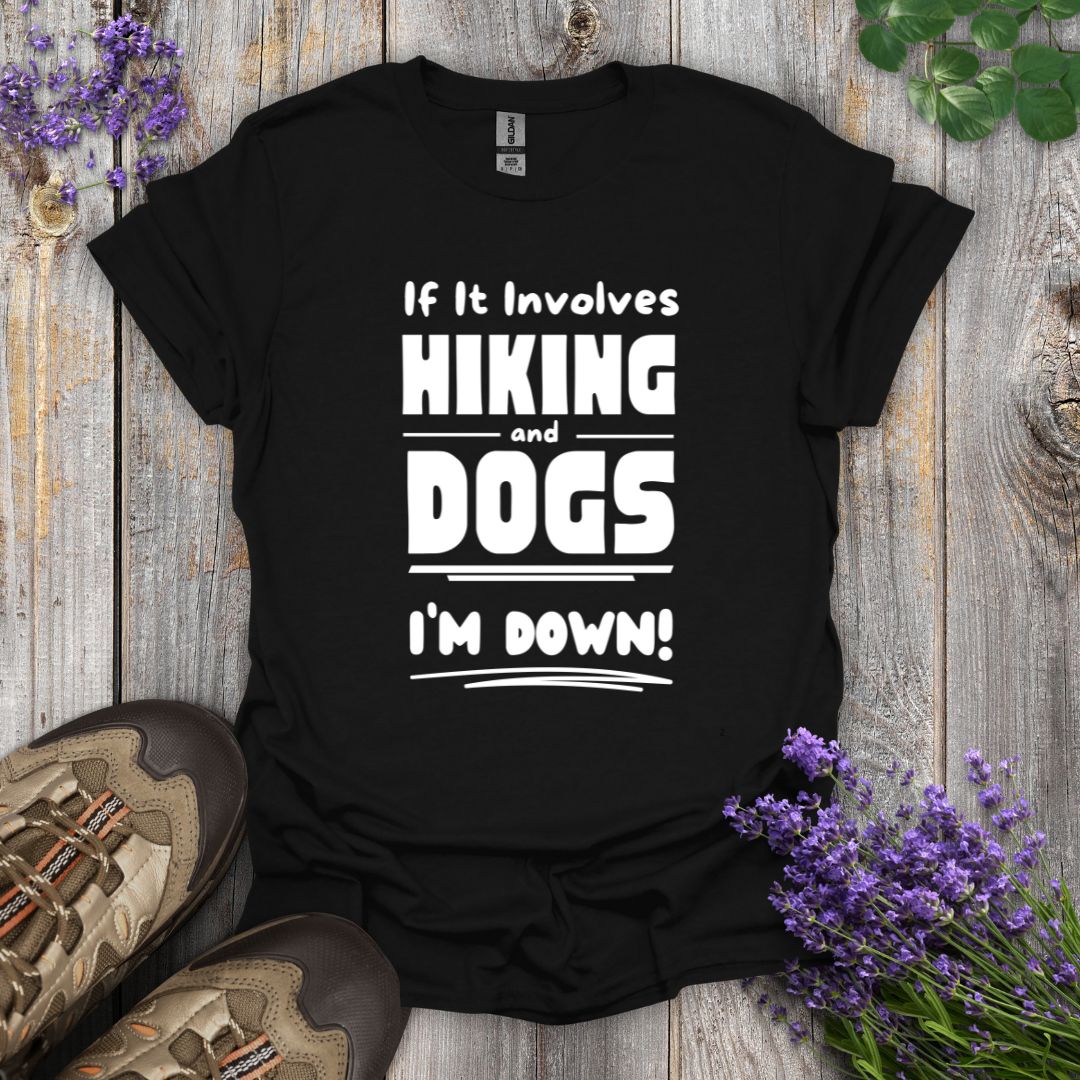 Hiking and Dogs - I'm Down T-Shirt
