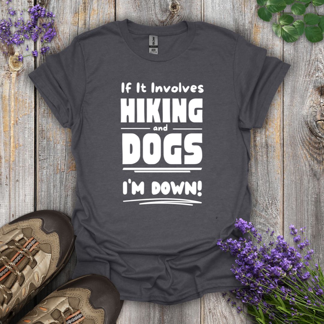Hiking and Dogs - I'm Down T-Shirt