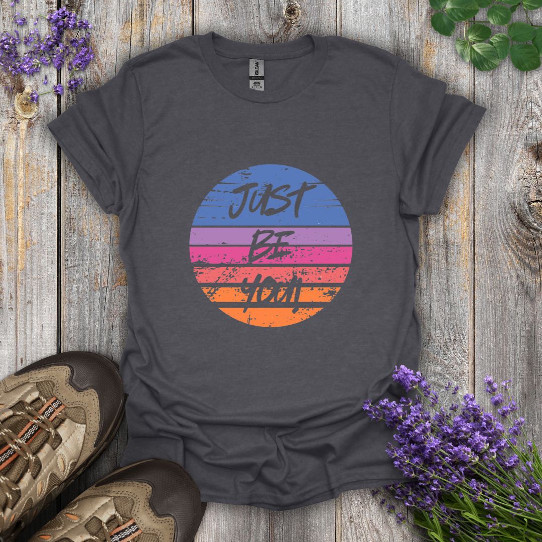 Just Be You T-Shirt