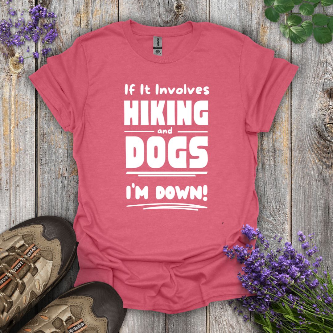 Hiking and Dogs - I'm Down T-Shirt