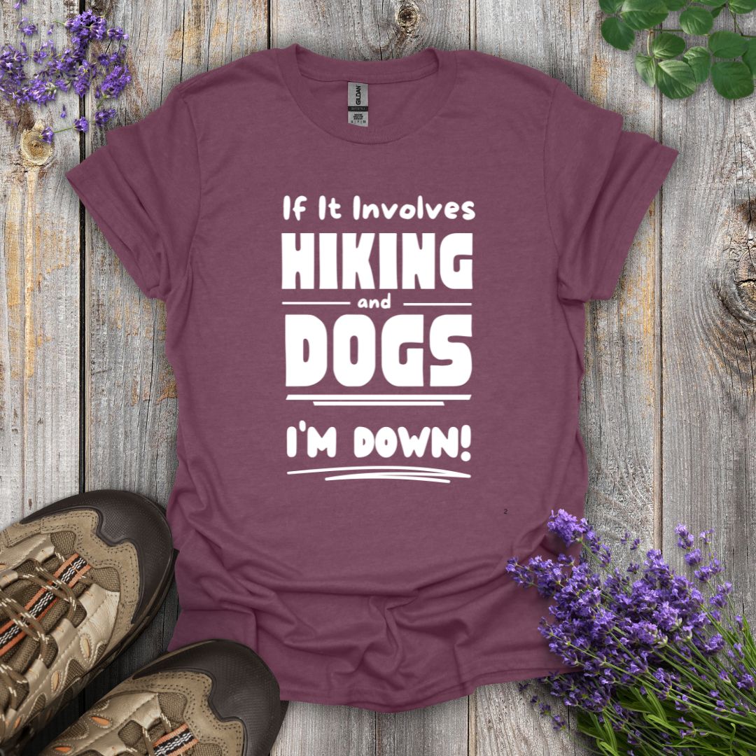 Hiking and Dogs - I'm Down T-Shirt