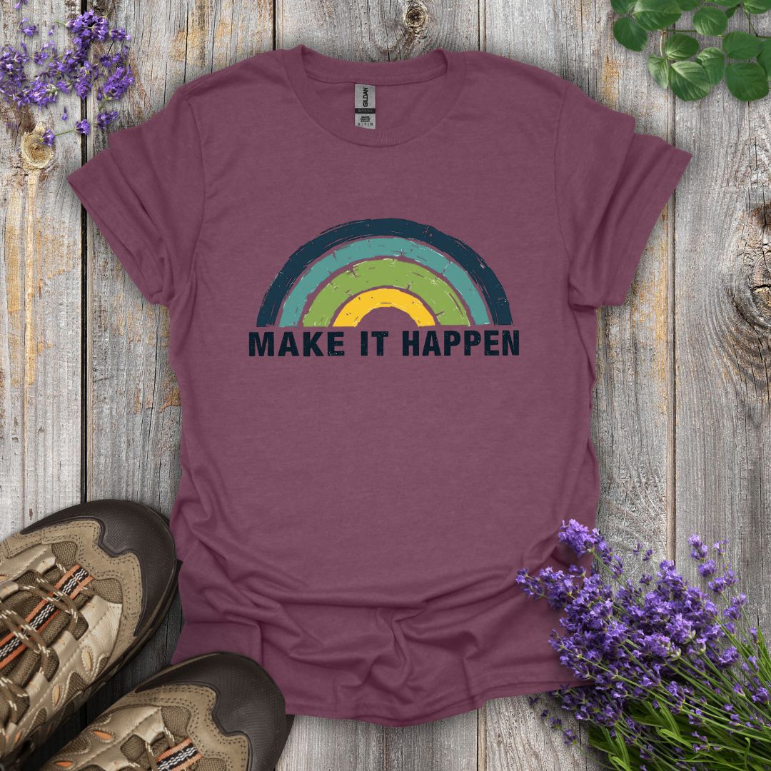 Make It Happen T-Shirt