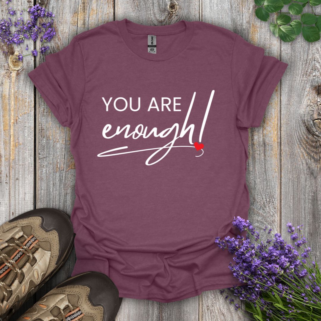 You Are Enough T-Shirt