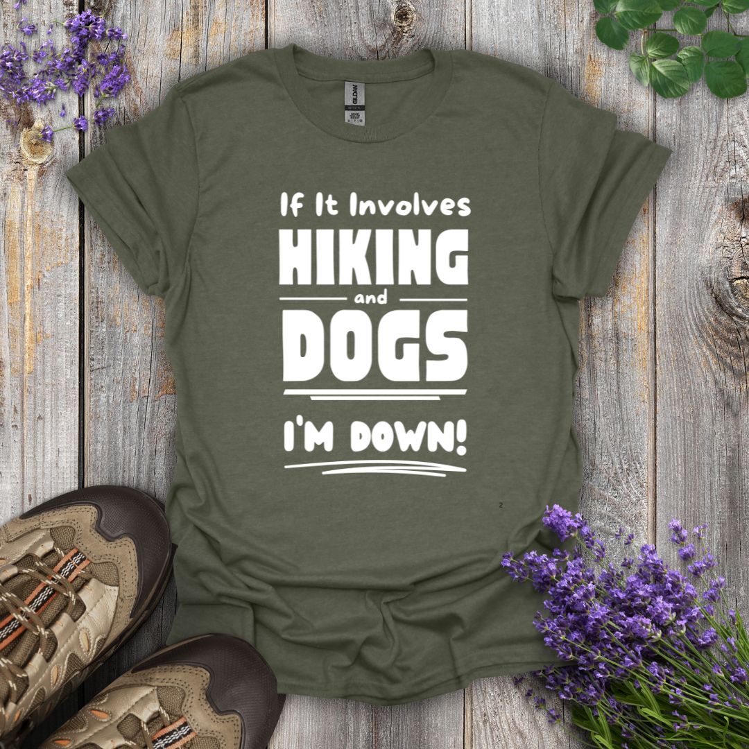 Hiking and Dogs - I'm Down T-Shirt