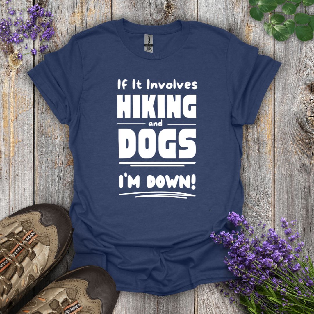 Hiking and Dogs - I'm Down T-Shirt