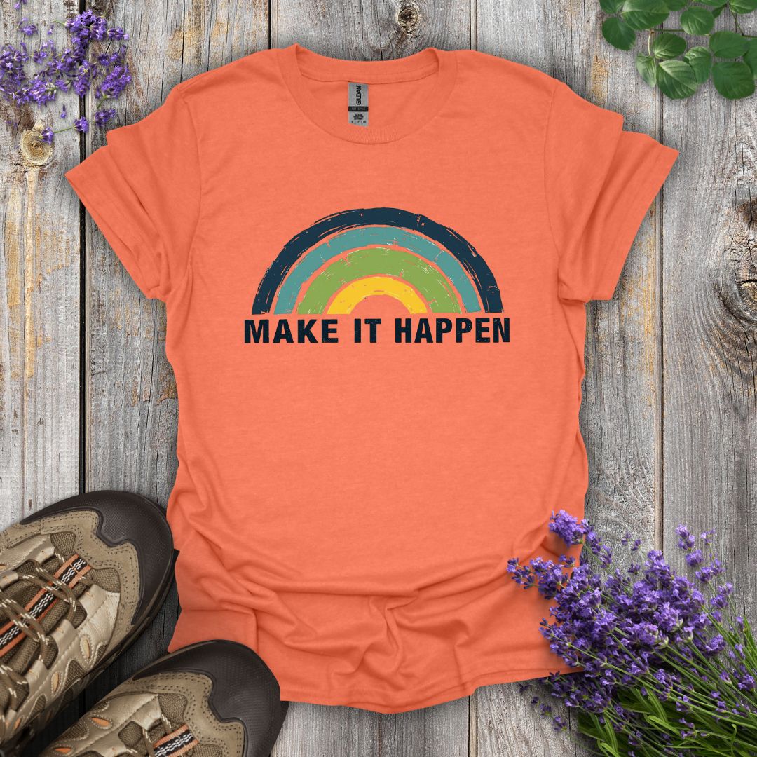 Make It Happen T-Shirt