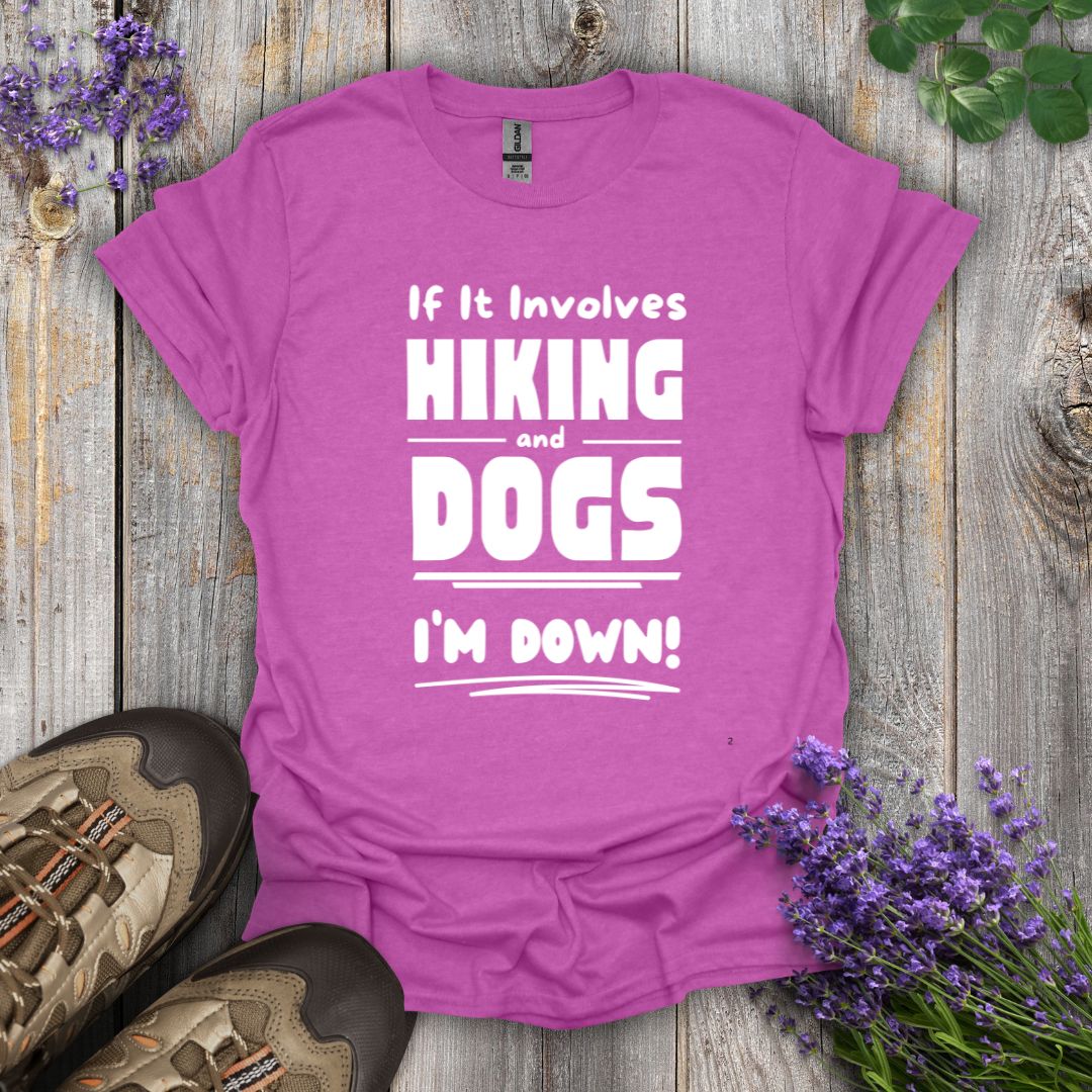 Hiking and Dogs - I'm Down T-Shirt