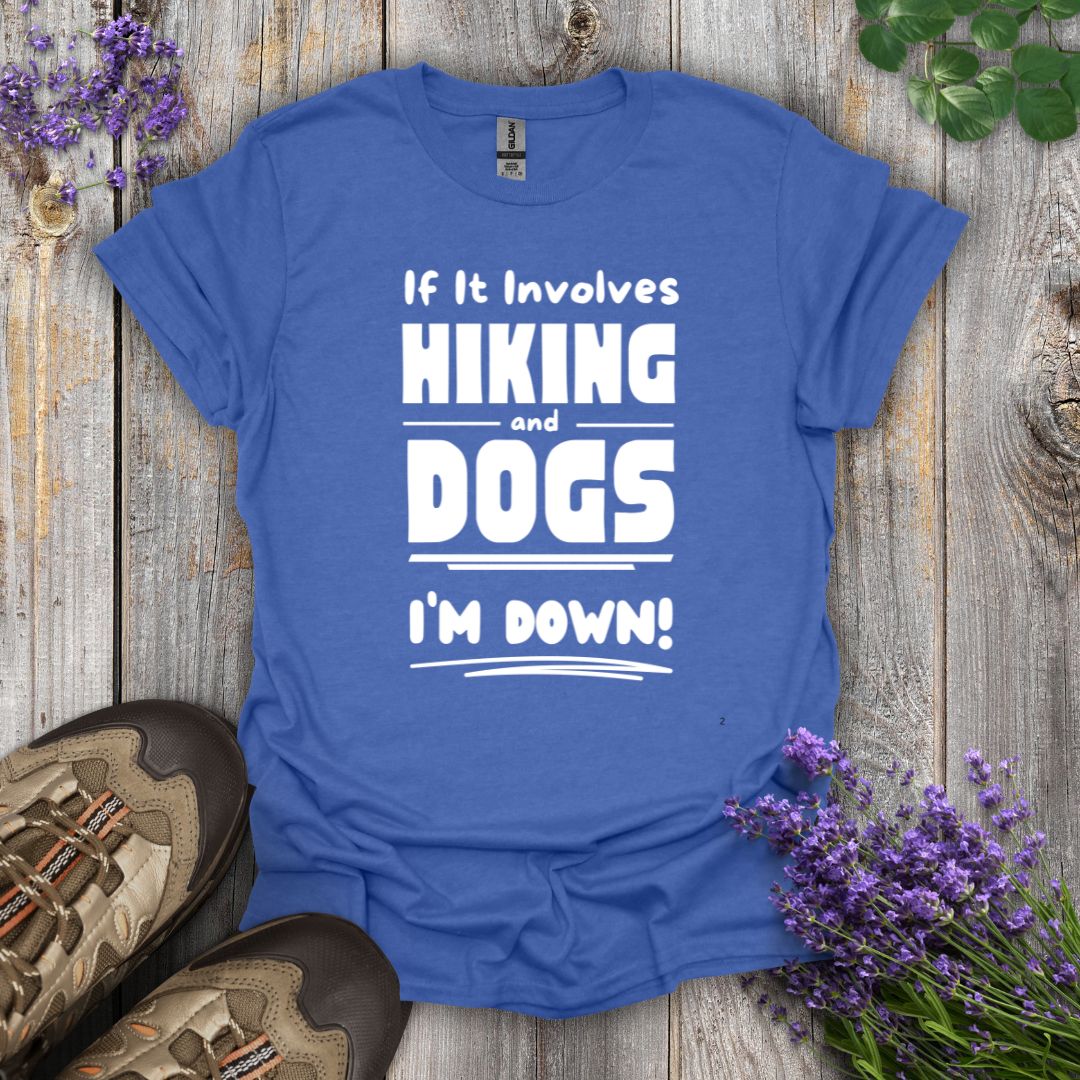 Hiking and Dogs - I'm Down T-Shirt