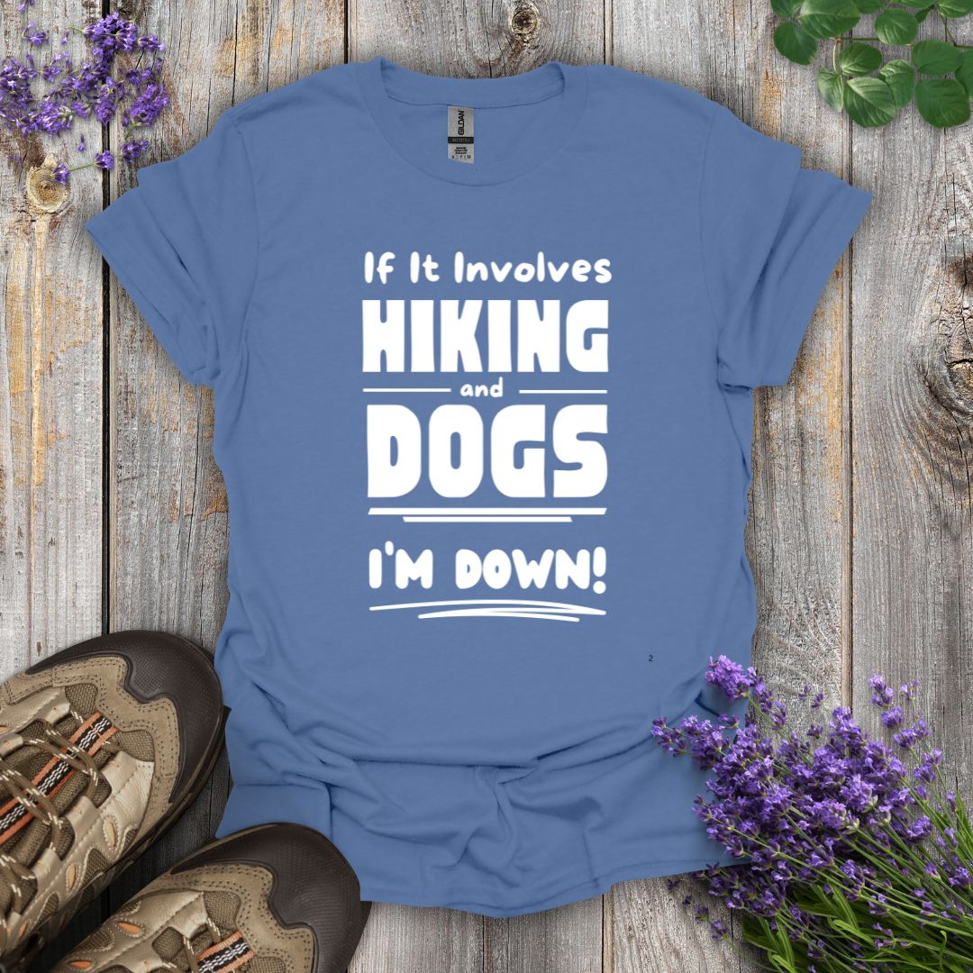 Hiking and Dogs - I'm Down T-Shirt