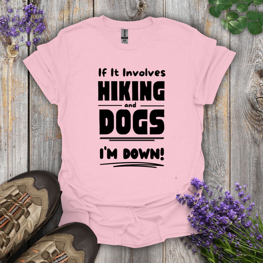 Hiking and Dogs - I'm Down T-Shirt