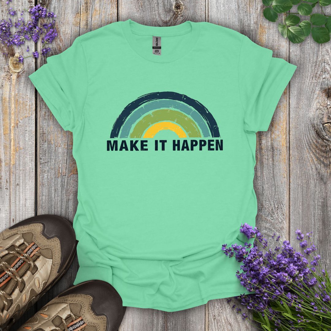 Make It Happen T-Shirt
