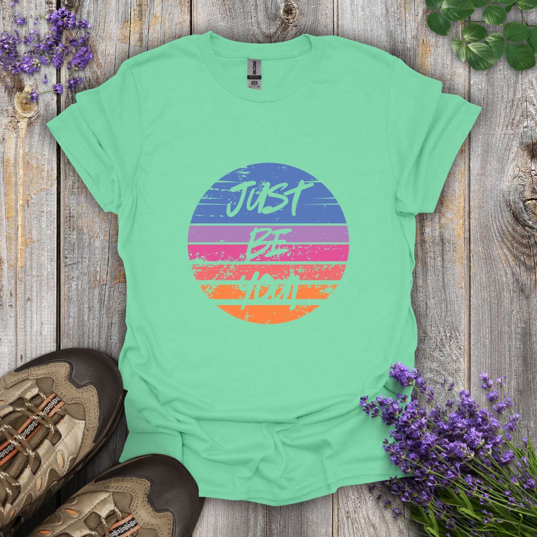 Just Be You T-Shirt