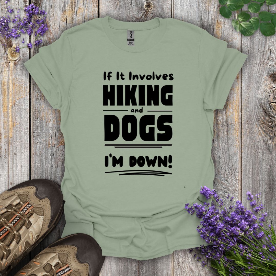 Hiking and Dogs - I'm Down T-Shirt