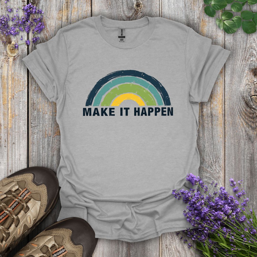 Make It Happen T-Shirt