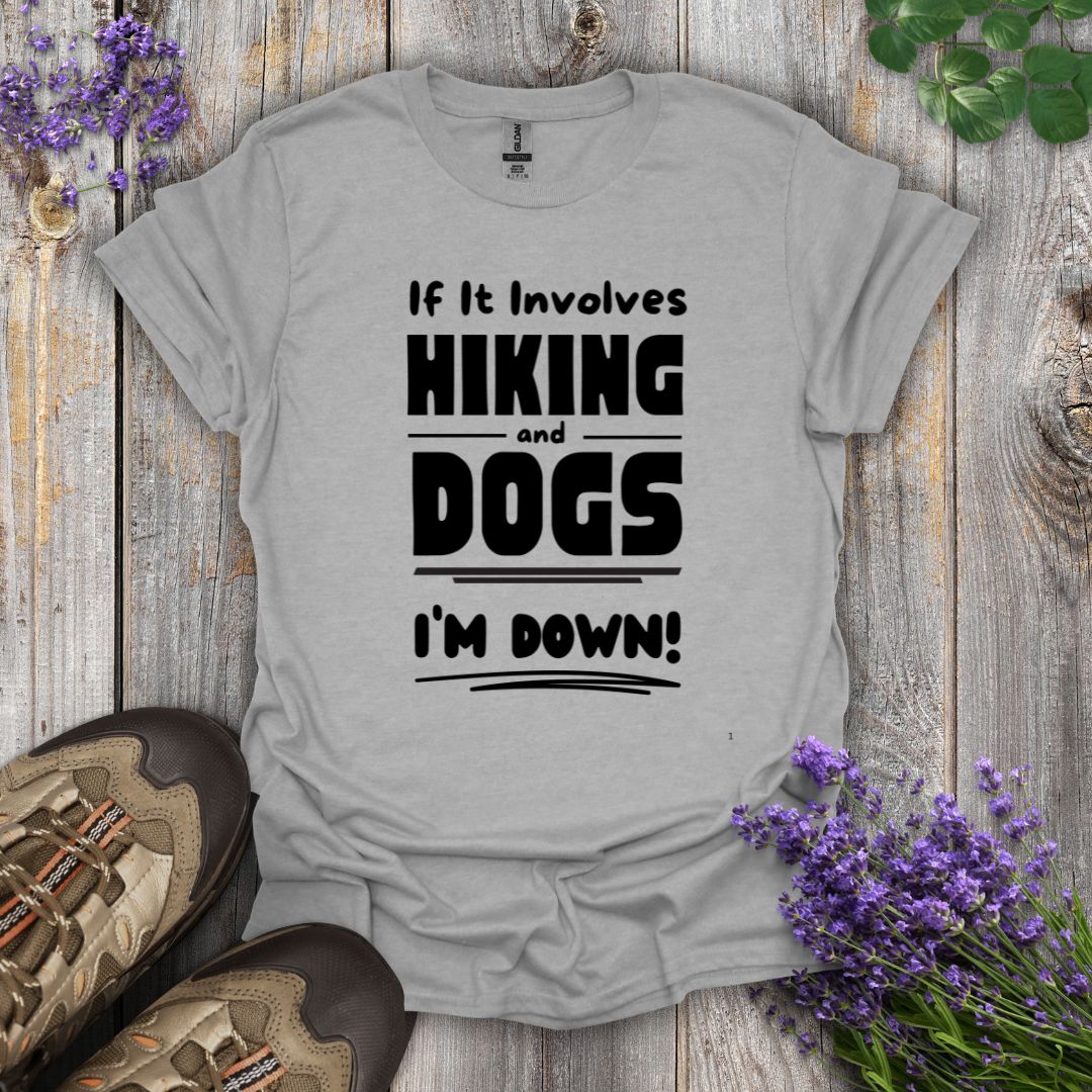 Hiking and Dogs - I'm Down T-Shirt