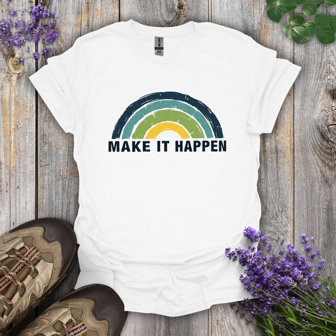 Make It Happen T-Shirt