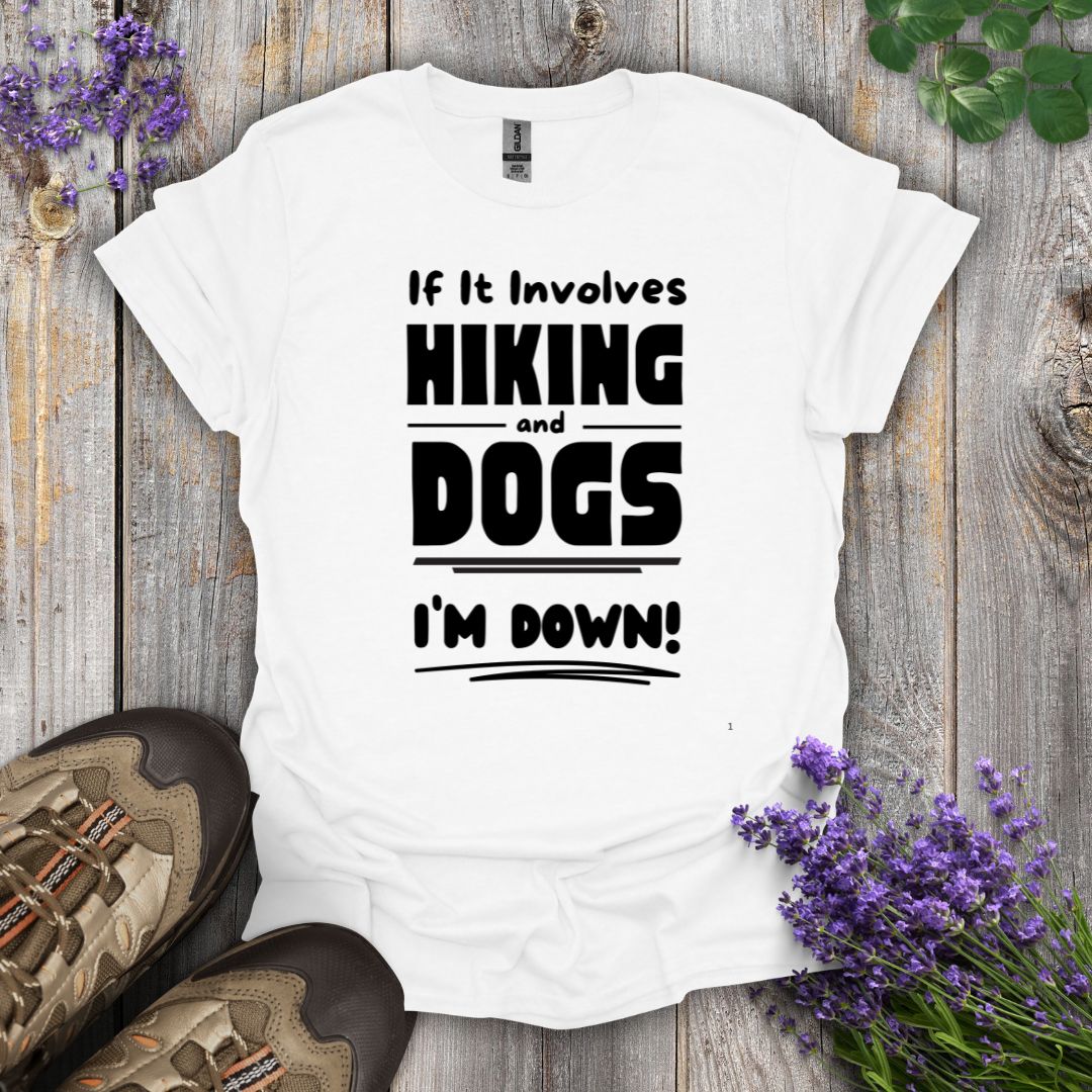 Hiking and Dogs - I'm Down T-Shirt