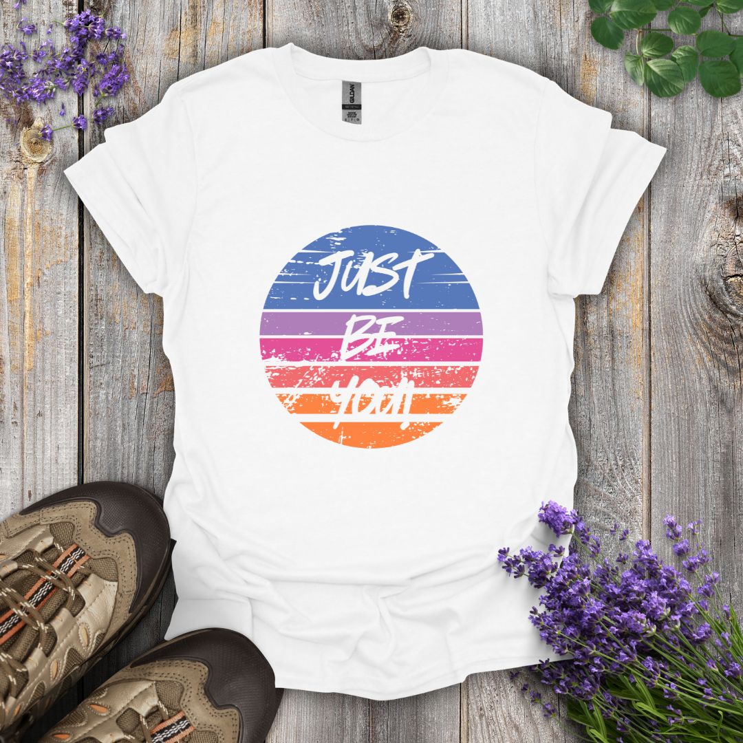 Just Be You T-Shirt