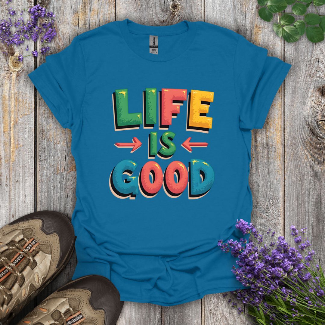 Life Is Good T-Shirt