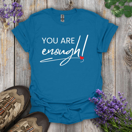 You Are Enough T-Shirt