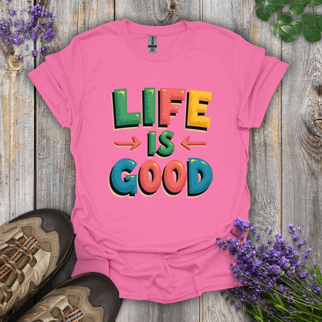 Life Is Good T-Shirt