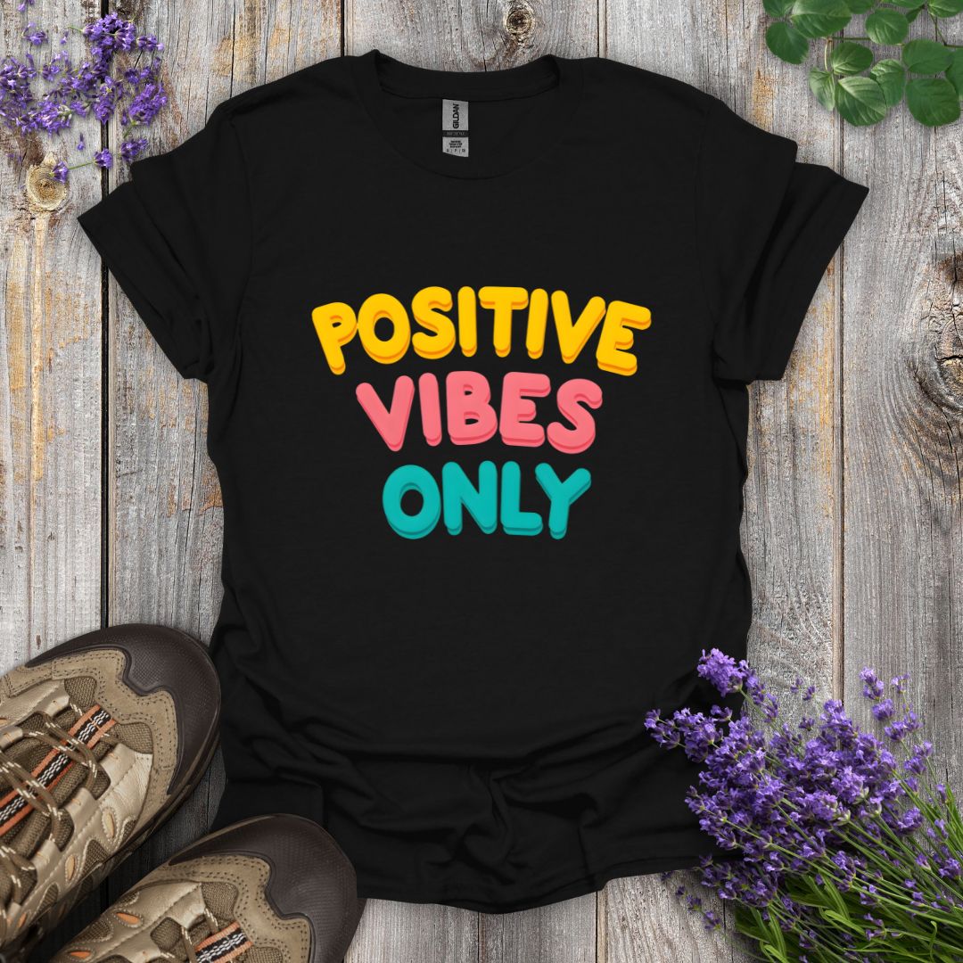 Positive Vibes Only T-Shirt