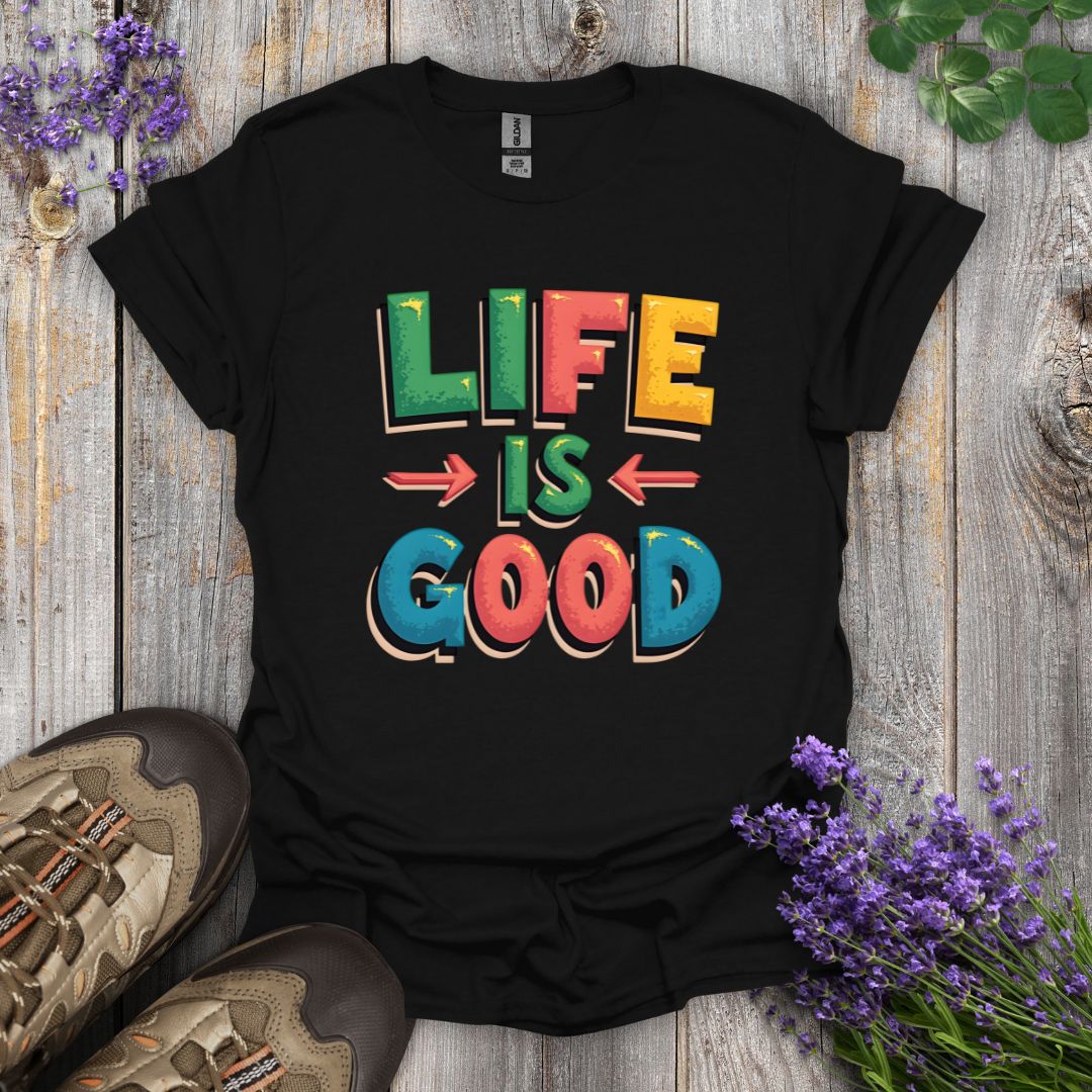 Life Is Good T-Shirt