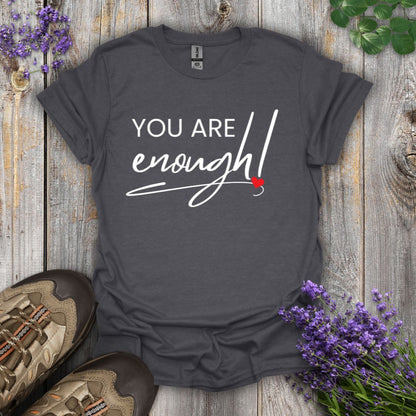 You Are Enough T-Shirt