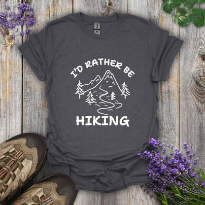 I'd Rather Be Hiking T-Shirt