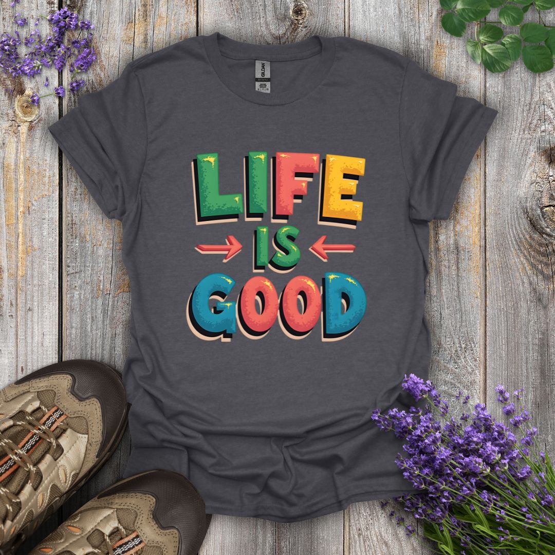 Life Is Good T-Shirt