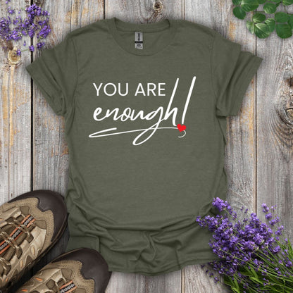 You Are Enough T-Shirt