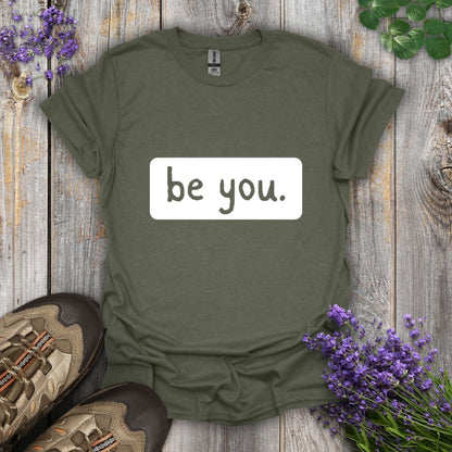 be you. T-Shirt