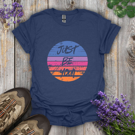 Just Be You T-Shirt