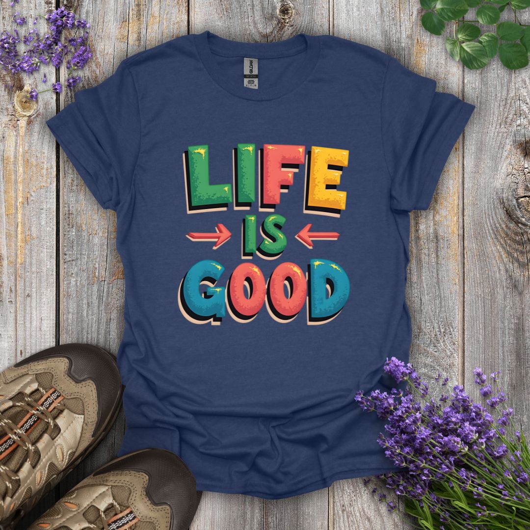 Life Is Good T-Shirt