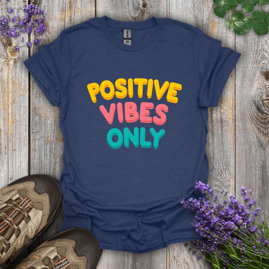 Positive Vibes Only T-Shirt