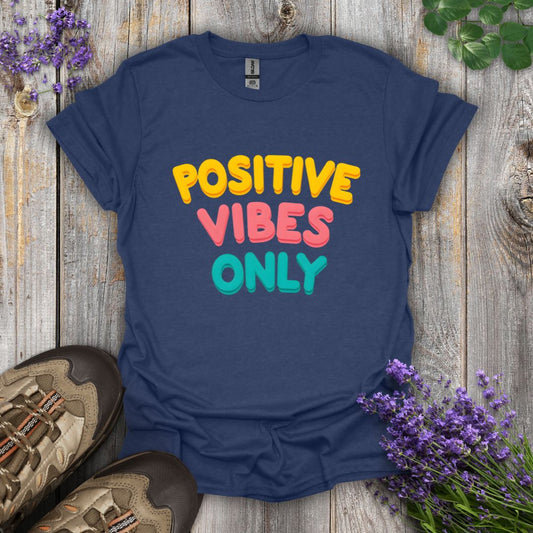 Positive Vibes Only T-Shirt