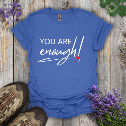 You Are Enough T-Shirt