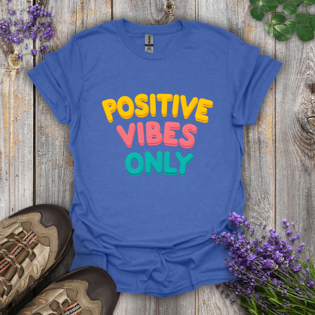 Positive Vibes Only T-Shirt