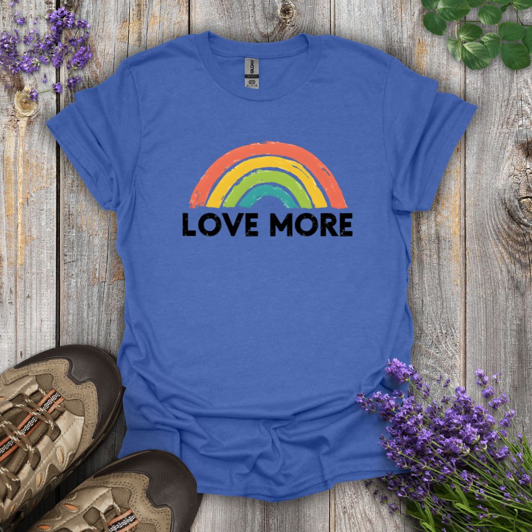 Love More T-Shirt