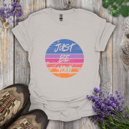 Just Be You T-Shirt