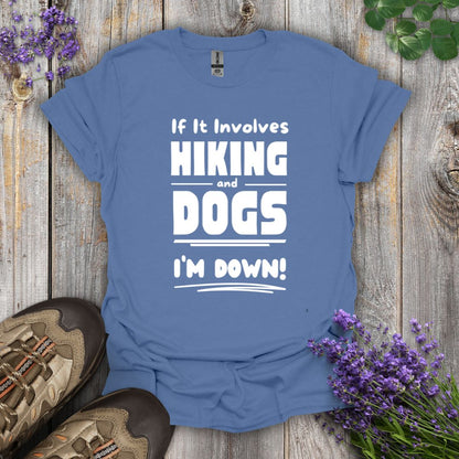 Hiking and Dogs - I'm Down T-Shirt