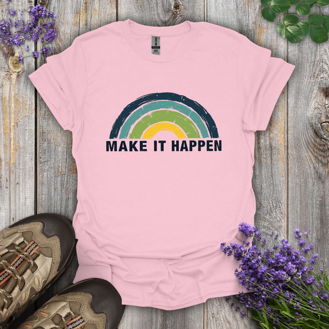 Make It Happen T-Shirt