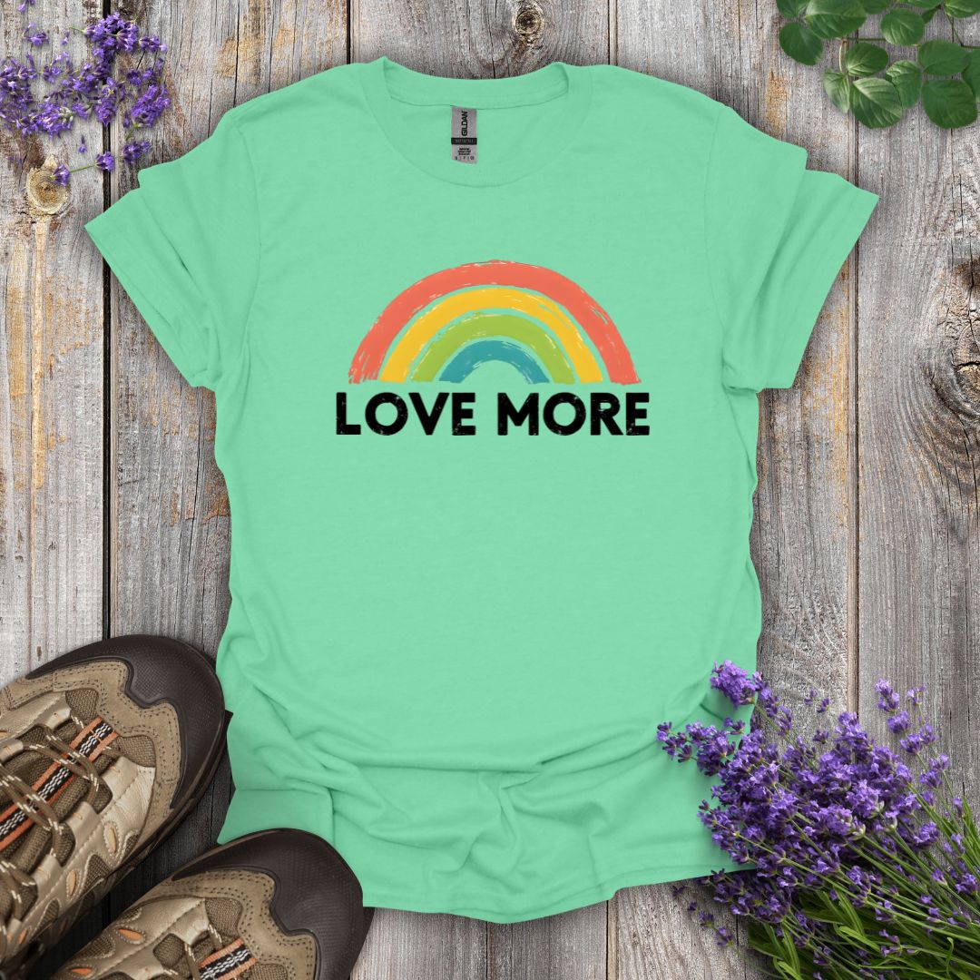 Love More T-Shirt