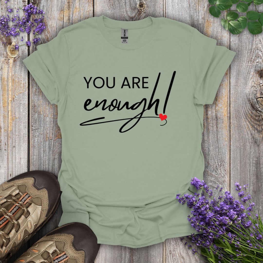 You Are Enough T-Shirt
