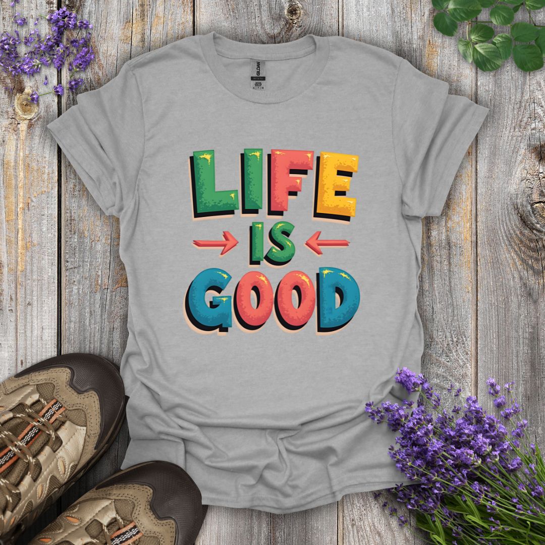 Life Is Good T-Shirt