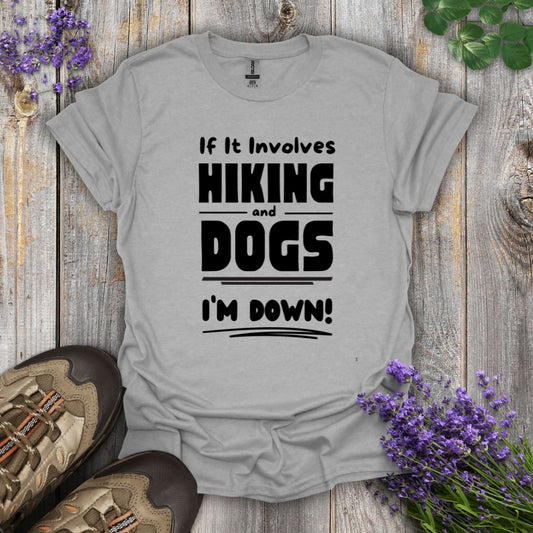 Hiking and Dogs - I'm Down T-Shirt