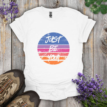 Just Be You T-Shirt