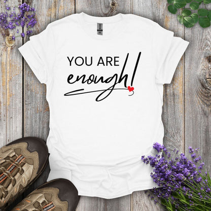 You Are Enough T-Shirt